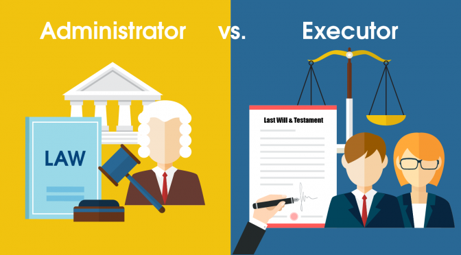 What is the difference between the Administrator of an Estate and an Executor of an Estate?